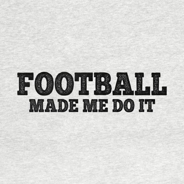 Football made me do it by MadebyTigger